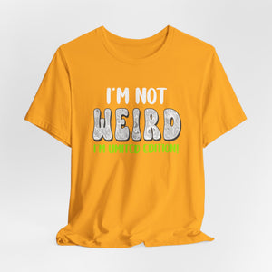 I'm Not Weird I'm Limited Edition! t-shirt - Zenfull Heart self love and healing affirmation apparel
