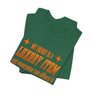 My Energy Is A Luxury Item t-shirt - Zenfull Heart self love and healing affirmation apparel