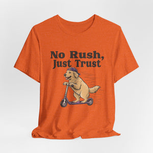 No Rush, Just Trust | Dog t-shirt - Zenfull Heart self love and healing affirmation apparel