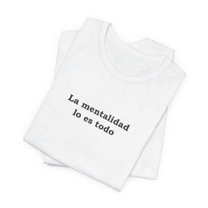 La Mentalidad Lo Es Todo | Deluxe Tee