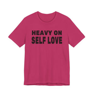 Heavy On Self Love | Deluxe Tee