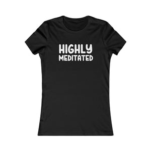 Highly Meditated women's t-shirt - Zenfull Heart self love and healing affirmation apparel