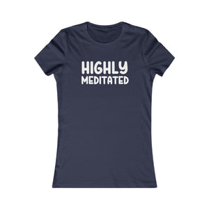 Highly Meditated women's t-shirt - Zenfull Heart self love and healing affirmation apparel