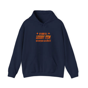 My Energy Is A Luxury Item | Hoodie