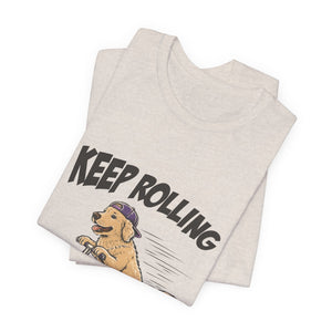 Keep Rolling | Dog t-shirt - Zenfull Heart self love and healing affirmation apparel