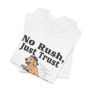 No Rush, Just Trust | Dog | Deluxe Tee