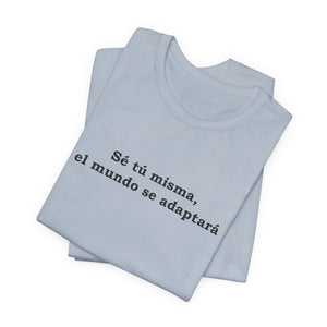 Sé Tú Misma, El Mundo Se Adaptará | Deluxe Tee