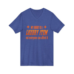 My Energy Is A Luxury Item | V-Neck