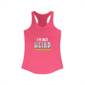 I'm Not Weird I'm Limited Edition | Racerback Tank