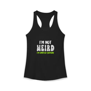 I'm Not Weird I'm Limited Edition | Racerback Tank