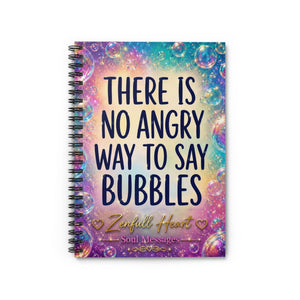 There Is No Angry Way To Say Bubbles | Spiral Notebook