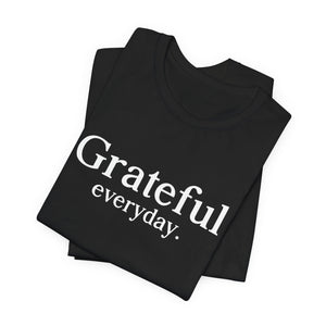 Grateful Everyday. | Deluxe Tee