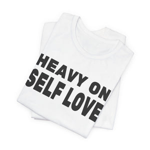 Heavy On Self Love t-shirt - Zenfull Heart self love and healing affirmation apparel