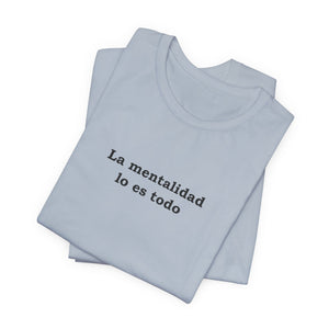 La Mentalidad Lo Es Todo | Deluxe Tee