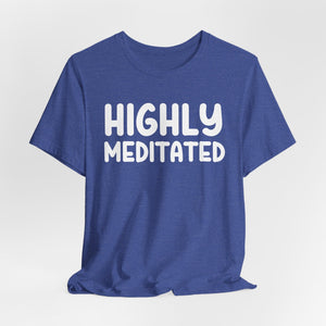 Highly Meditated | Deluxe Tee