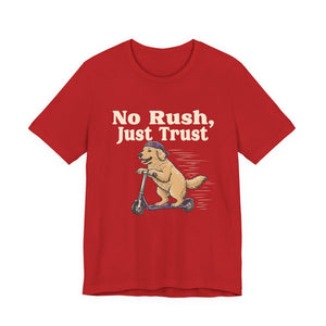 No Rush, Just Trust | Dog | Deluxe Tee
