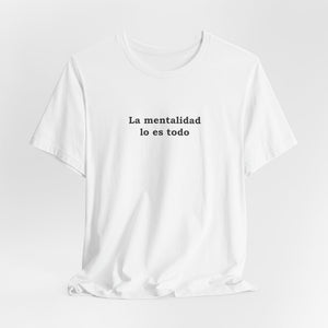 La Mentalidad Lo Es Todo | Deluxe Tee