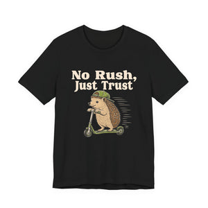 No Rush, Just Trust | Hedgehog | Deluxe Tee