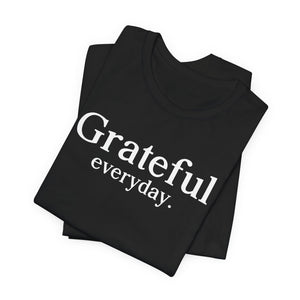 Grateful Everyday. | Deluxe Tee