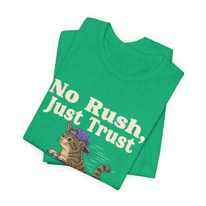 No Rush, Just Trust | Cat | Deluxe Tee