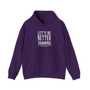 Let's Be Better Humans | Hoodie