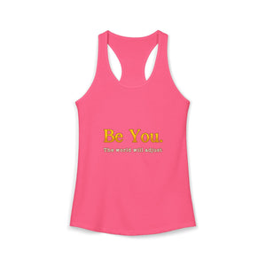 Be You The World Will Adjust | Racerback Tank