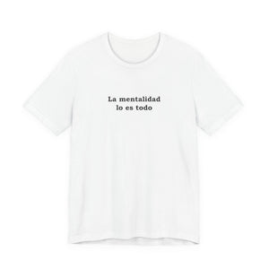La Mentalidad Lo Es Todo | Deluxe Tee