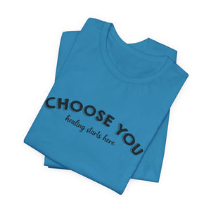 Choose You t-shirt - Zenfull Heart self love and healing affirmation apparel
