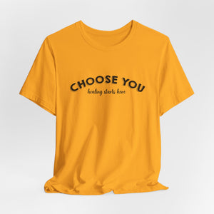 Choose You t-shirt - Zenfull Heart self love and healing affirmation apparel