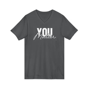 You Matter | To The Person Behind Me | V-Neck