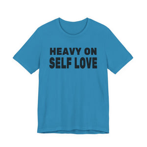 Heavy On Self Love | Deluxe Tee