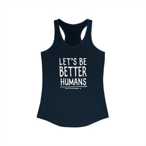 Let's Be Better Humans tank top - Zenfull Heart self love and healing affirmation apparel