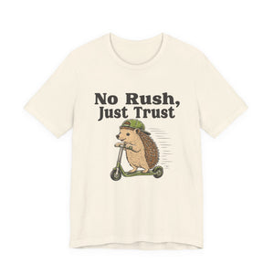 No Rush, Just Trust | Hedgehog | Deluxe Tee