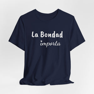 La Bondad Importa | Deluxe Tee