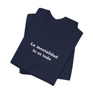 La Mentalidad Lo Es Todo | Deluxe Tee