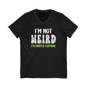 I'm Not Weird I'm Limited Edition | V-Neck