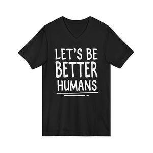 Let's Be Better Humans | V-Neck