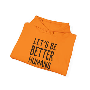 Let's Be Better Humans hoodie - Zenfull Heart self love and healing affirmation apparel