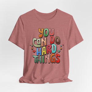 You Can Do Hard Things t-shirt - Zenfull Heart self love and healing affirmation apparel