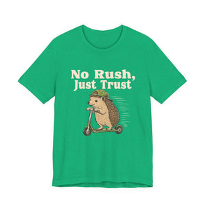 No Rush, Just Trust | Hedgehog | Deluxe Tee