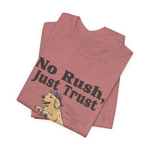 No Rush, Just Trust | Dog | Deluxe Tee