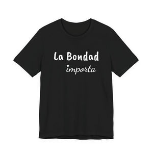 La Bondad Importa | Deluxe Tee