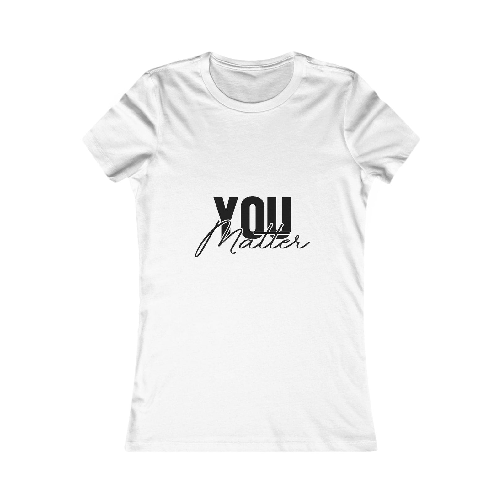 You Matter | To The Person Behind Me | Women's Tee