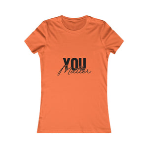 You Matter | To The Person Behind Me | Women's Tee