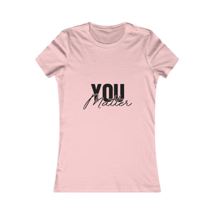 You Matter | To The Person Behind Me | Women's Tee