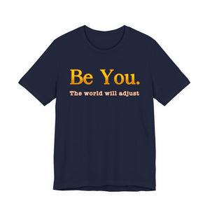 Be You The World Will Adjust t-shirt - Zenfull Heart self love and healing affirmation apparel