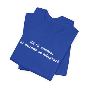 Sé Tú Misma, El Mundo Se Adaptará | Deluxe Tee