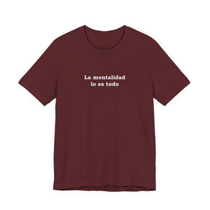 La Mentalidad Lo Es Todo | Deluxe Tee