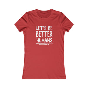 Let's Be Better Humans women's t-shirt - Zenfull Heart self love and healing affirmation apparel