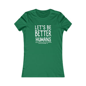 Let's Be Better Humans women's t-shirt - Zenfull Heart self love and healing affirmation apparel